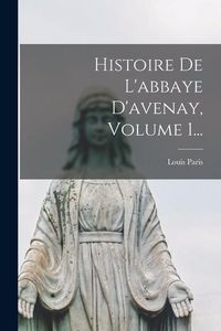Produktbild: Histoire De L'abbaye D'avenay, Volume 1...