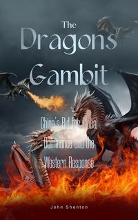 Produktbild: The Dragon's Gambit: China's Bid for Global Dominance and the Western Response