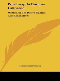 Produktbild: Prize Essay On Cinchona Cultivation