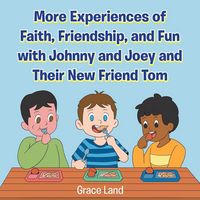 Produktbild: More Experiences of Faith, Friendship, and Fun with Johnny and Joey and Their New Friend Tom
