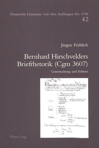 Bernhard Hirschvelders Briefrhetorik (Cgm 3607) Jürgen Fröhlich