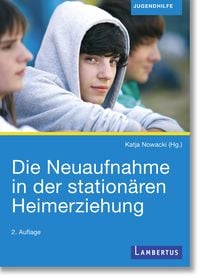 Produktbild: Die Neuaufnahme in der station&auml;ren Heimerziehung