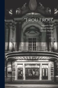 Produktbild: "Frou Frou"; a Play