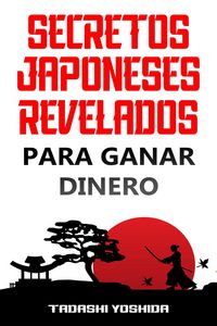 Produktbild: Secretos Japoneses Revelados para Ganar Dinero