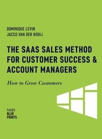 Produktbild: The SaaS Sales Method for Customer Success & Account Managers: How to Grow Customers (Sales Blueprints, #6)