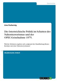 Produktbild: Die &ouml;sterreichische Politik im Schatten des Nahostterrorismus und der OPEC-Geiselnahme 1975.