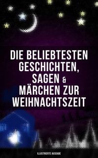 Produktbild: Die beliebtesten Geschichten, Sagen & M&auml;rchen zur Weihnachtszeit (Illustrierte Ausgabe)