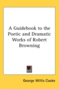 Produktbild: A Guidebook to the Poetic and Dramatic Works of Robert Browning