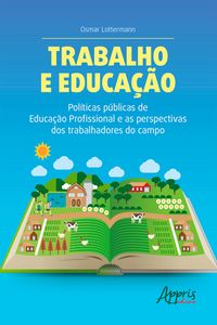 Produktbild: Trabalho e Educa&ccedil;&atilde;o Pol&iacute;ticas P&uacute;blicas de Educa&ccedil;&atilde;o Profissional e as Perspectivas dos Trabalhadores do Campo