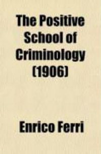Produktbild: The Positive School of Criminology (1906)