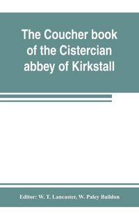 Produktbild: The coucher book of the Cistercian abbey of Kirkstall, in the West Riding of the county of York. Printed from the original preserved in the Public rec