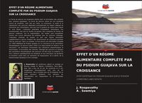 Produktbild: Effet D'un R&eacute;gime Alimentaire Compl&eacute;t&eacute; Par Du Psidium Guajava Sur La Croissance