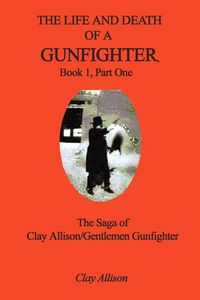 Produktbild: The Life and Death of a Gunfighter, Book 1, Part One