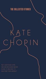 Produktbild: The Collected Stories of Kate Chopin