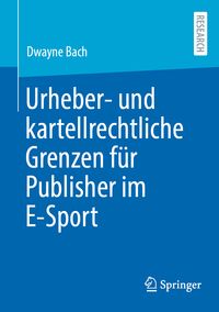 Produktbild: Urheber- und kartellrechtliche Grenzen f&uuml;r Publisher im E-Sport