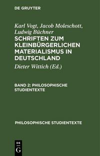 Produktbild: Karl Vogt; Jacob Moleschott; Ludwig B&uuml;chner: Schriften zum kleinb&uuml;rgerlichen Materialismus in Deutschland. Band 2