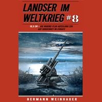 Produktbild: Landser im Weltkrieg 8: 10,5 CM &ndash; Die Marine-Flak-Abteilung 226 auf Norderney im Einsatz (Landser im Weltkrieg &ndash; Erlebnisberichte in Romanheft-L&auml;nge, Band 8)