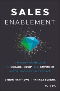 Produktbild: Sales Enablement - A Master Framework to Engage, Equip, and Empower A World-Class Sales Force
