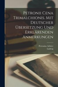 Produktbild: Petronii Cena Trimalchionis. Mit deutscher &Uuml;bersetzung und erkl&auml;renden Anmerkungen
