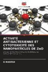 Produktbild: Activit&eacute; Antibacterienne Et Cytotoxicit&eacute; des Nanoparticles De Zno