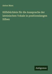 Produktbild: Hilfsb&uuml;chlein f&uuml;r die Aussprache der lateinischen Vokale in positionslangen Silben