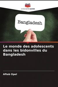 Produktbild: Le monde des adolescents dans les bidonvilles du Bangladesh