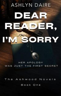 Produktbild: Dear Reader, I'm Sorry (Dear Reader: The Ashwood Novels, #1)