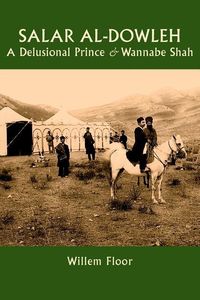 Produktbild: Salar al-Dowleh: A Delusional Prince and Wannabe Shah
