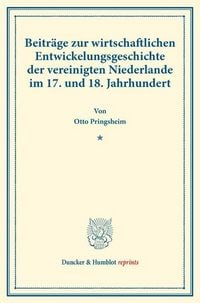 Produktbild: Beitr&auml;ge zur wirtschaftlichen Entwickelungsgeschichte der vereinigten Niederlande im 17. und 18. Jahrhundert.