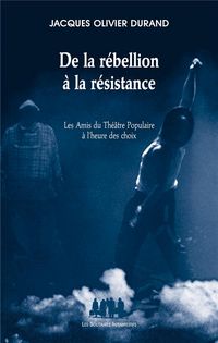 Produktbild: De la Rebellion a la Resistance; les Amis du Theatre Populaire a l