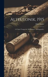 Produktbild: Alteutonik, 1915: (a Union Tongue for all Teutons): (weltsprache)