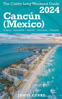 Produktbild: Canc&uacute;n The Cubby 2024 Long Weekend Guide