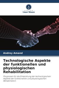 Produktbild: Technologische Aspekte der funktionellen und physiologischen Rehabilitation