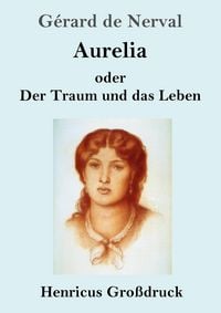 Produktbild: Aurelia oder Der Traum und das Leben (Gro&szlig;druck)