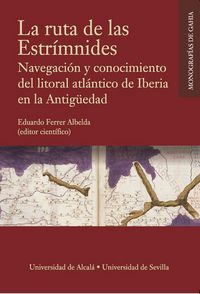 Produktbild: La ruta de las Estr&iacute;mnides : navegaci&oacute;n y conocimiento del litoral atl&aacute;ntico de Iberia en la Antig&uuml;edad