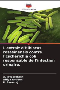 Produktbild: L'extrait d'Hibiscus rosasinensis contre l'Escherichia coli responsable de l'infection urinaire.