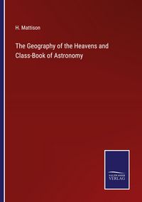 Produktbild: The Geography of the Heavens and Class-Book of Astronomy