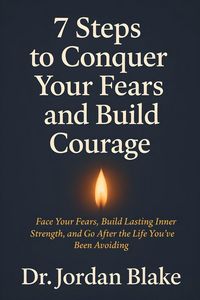 Produktbild: 7 Steps to Conquer Your Fears and Build Courage