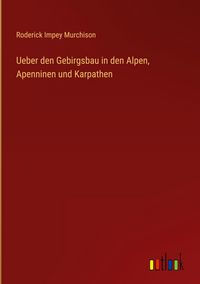 Produktbild: Ueber den Gebirgsbau in den Alpen, Apenninen und Karpathen