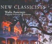 Produktbild: New Classicists: Wadia Associates Residential Architecture of Distinction