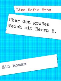 Produktbild: &Uuml;ber den gro&szlig;en Teich mit Herrn B.