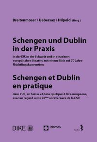 Produktbild: Schengen und Dublin in der Praxis, in der EU, in der Schweiz und in einzelnen europ&auml;ischen Staaten mit einem Blick auf 70 Jahre Fl&uuml;chtlingskonvention