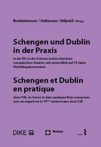 Produktbild: Schengen und Dublin in der Praxis, in der EU, in der Schweiz und in einzelnen europäischen Staaten mit einem Blick auf 70 Jahre Flüchtlingskonvention