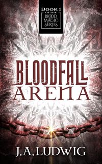 Produktbild: Bloodfall Arena (Blood Magic Series, #1)