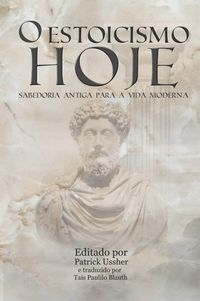 Produktbild: O Estoicismo Hoje: Sabedoria Antiga para a Vida Moderna