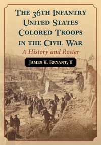 Produktbild: The 36th Infantry United States Colored Troops in the Civil War