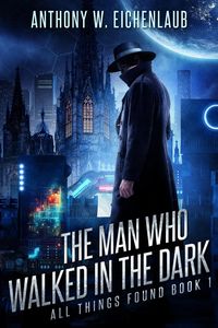 Produktbild: The Man Who Walked in the Dark (All Things Found, #1)