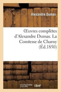 Bild vom Artikel Oeuvres complètes d'Alexandre Dumas. Série 17 La Comtesse de Charny vom Autor Alexandre Dumas