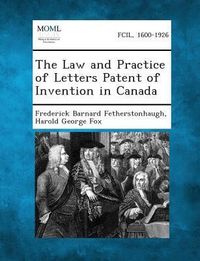 Produktbild: The Law and Practice of Letters Patent of Invention in Canada