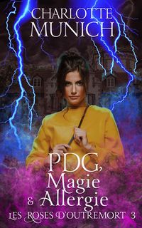 Produktbild: PDG, magie & allergie (Les roses d'outremort, #3)